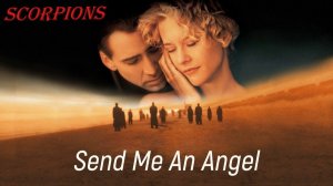 Scorpions -Send Me An Angel- (кадры кф Город Ангелов)