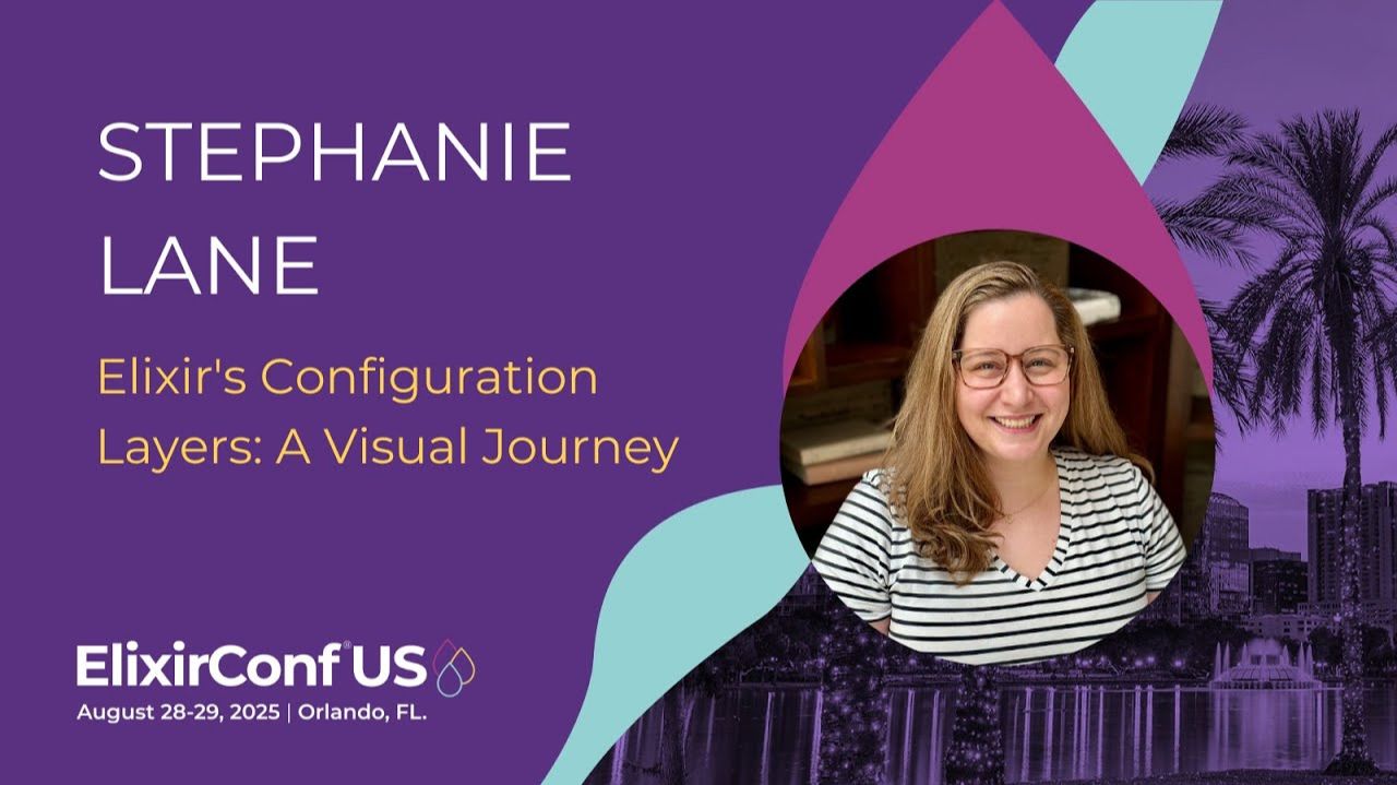 Elixir's Configuration Layers: A Visual Journey - Stephanie Lane | ElixirConf US 2025