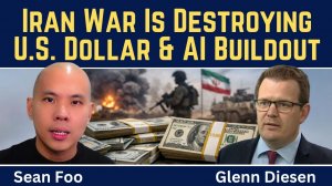 Sean Foo_ Iran War Is Destroying the U.S. Dollar & AI Buildout