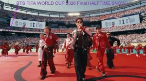 BTS За кадром | Финал чемпионата мира по футболу FIFA 2026™: шоу в перерыве...