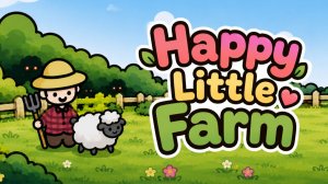 ИНКРЕМЕНТАЛКА С СЮЖЕТОМ. ДВЕ КОНЦОВКИ - Happy Little Farm Demo