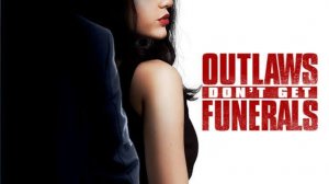 Ни траура, ни похорон (2019) / Outlaws Don't Get Funerals