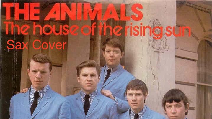 The Animals - The House of The Rising Sun (sax cover)