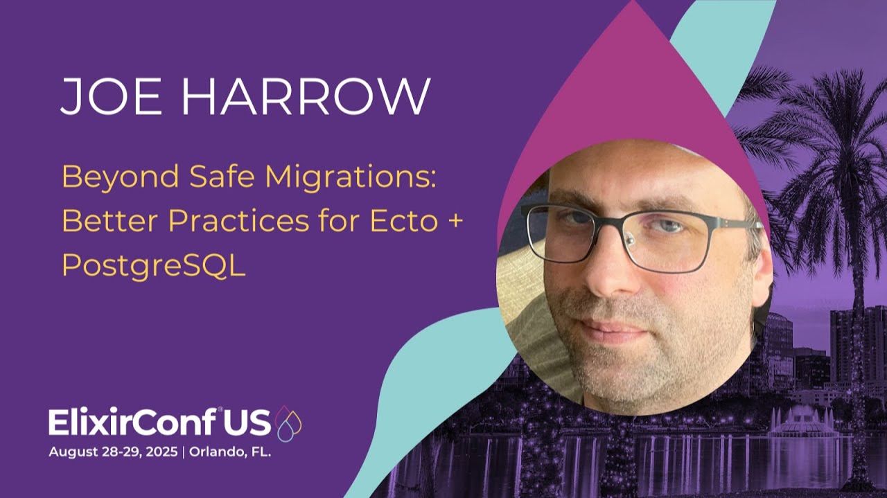 Beyond Safe Migrations: Better Practices for Ecto + PostgreSQL - Joe Harrow | ElixirConf US 2025 смотреть онлайн