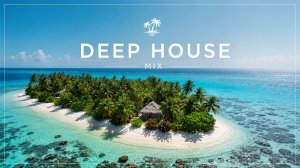 Deep House Island Mix 🌴 Атмосферный Deep House для отдыха, путешествий и летнего настроения