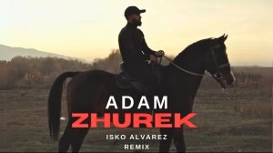 ADAM - ZHUREK (Isko Alvarez Remix) | Премьера песни #adam
