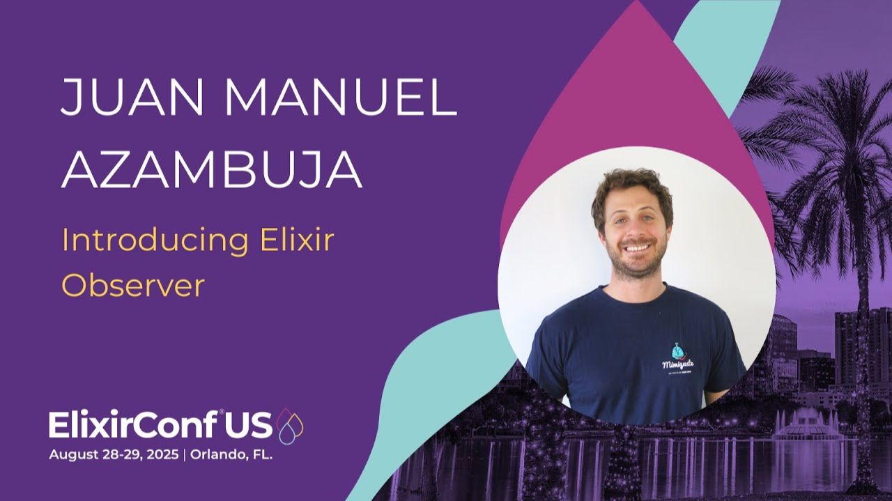 Introducing Elixir Observer - Juan Manuel Azambuja | ElixirConf US 2025
