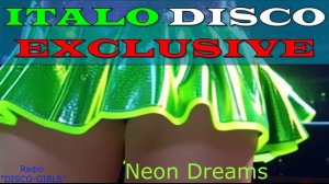 DISCO-GIRLS - Neon Dreams/ Italo Disco / Eurodisco / Italo Disco New Generation / ДИСКОТЕКА - 80х