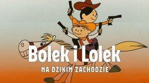 БОЛЕК И ЛЁЛЕК НА ДИКОМ ЗАПАДЕ - Bolek and Lolek in the Wild West