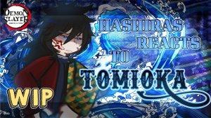 Part 3: Hashiras Reacts To Tomioka Giyu, - Kny (Wip, Re-Upload!)