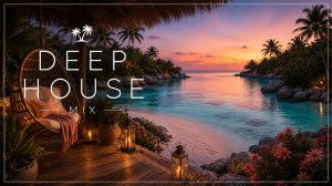 Deep House Mix 2026 — Вечерняя лагуна 🌅 Фоновая музыка для отдыха и релакса