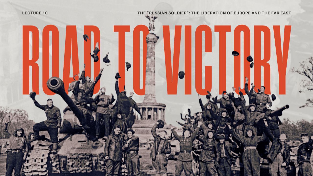 The "Russian Soldier": The Liberation of Europe and the Far East