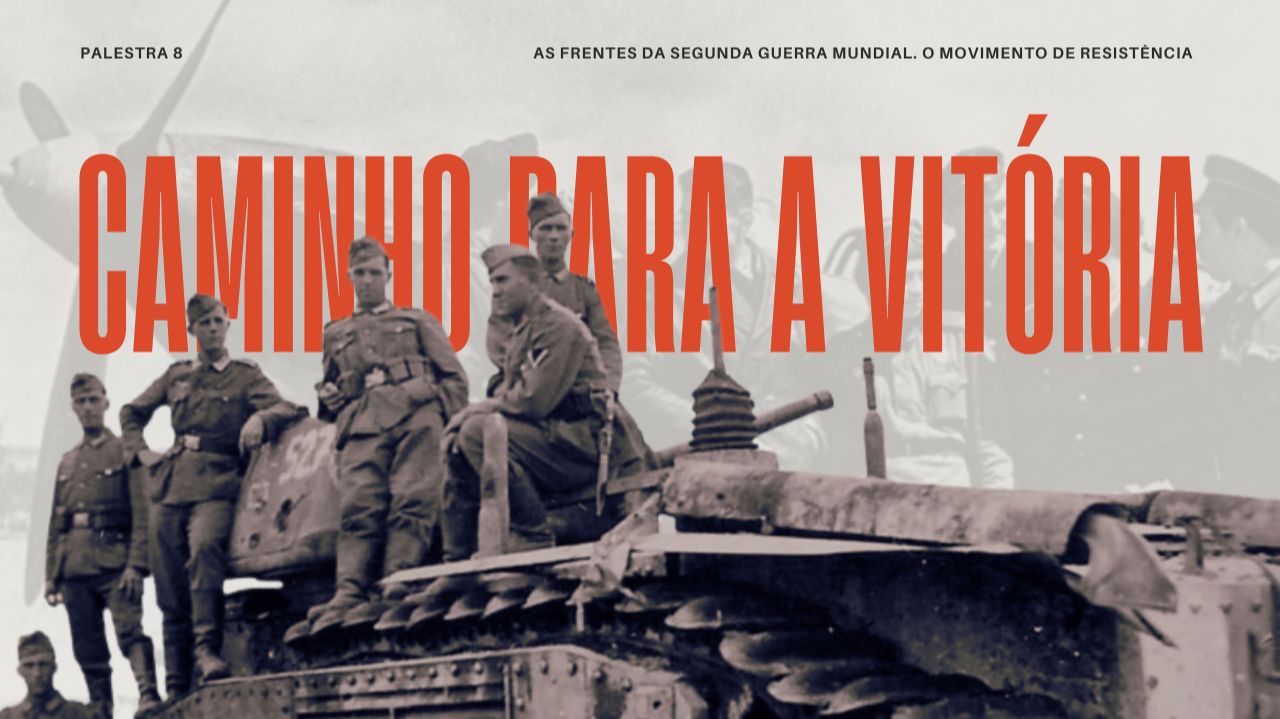 As Frentes da Segunda Guerra Mundial. O Movimento de Resistência