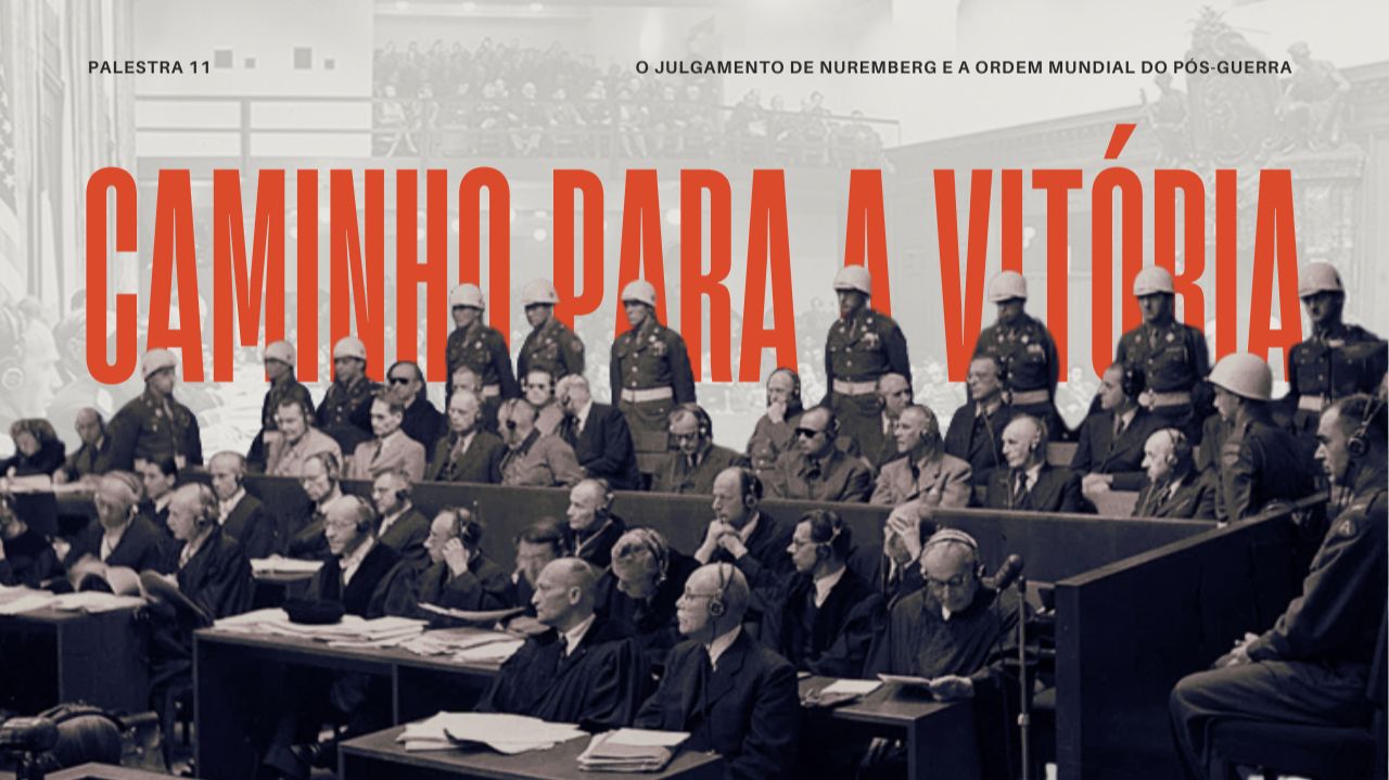 O Julgamento de Nuremberg e a Ordem Mundial do Pós-Guerra