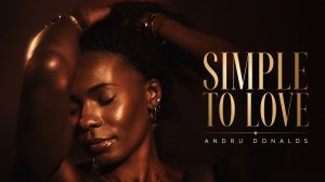 Andru Donalds - Simple to love (Премьера клипа 2026)