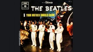 Beatles - Your Mother Should Know, 1968 Your Mother Should Know (papamoski balakovo)