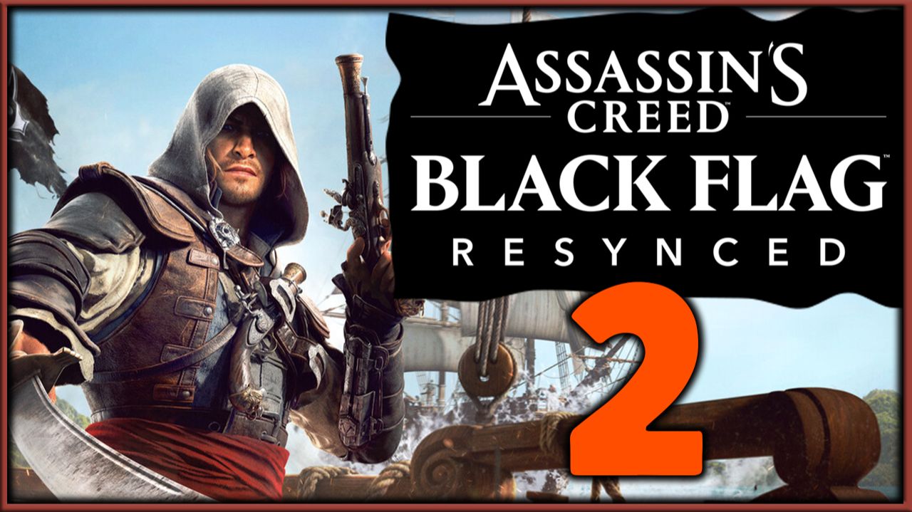 Assassin's Creed: Black Flag Resynced (русская озвучка) - максимальная сложность - стрим 2 смотреть онлайн