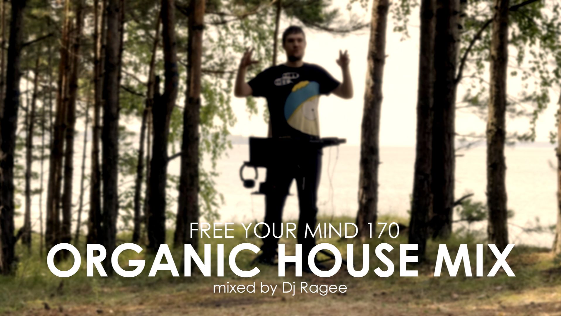 Organic House Mix. Free your mind 170 - mixed by Dj Ragee
