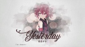 Teto Kasane - Yesterday (Anh Remix)