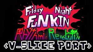 Friday night Funkin Vs Rhythmic Revolution V-slice Port