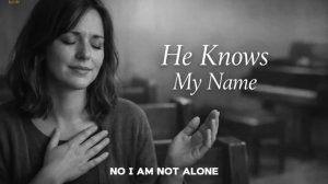 He Knows My Name  /  Intimate Worship Song