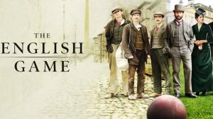 Игра родом из Англии - 4 серия (2020) / The English Game