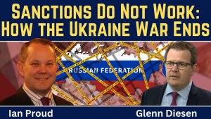 Ian Proud_ Anti-Russian Sanctions Do Not Work - How the Ukraine War Ends