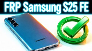 FRP Samsung S25 FE S731B✅
