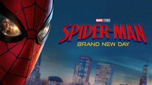 Человек-паук: Новый день - официальный финальный трейлер фильма | Spider-Man: Brand New Day Trailer
