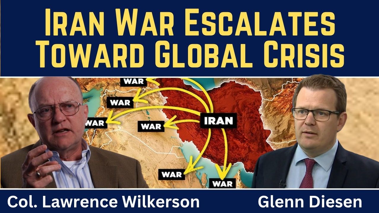 Lawrence Wilkerson_ Iran War Escalates Toward Global Crisis
