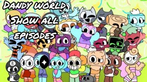 Dandy's world all episodes