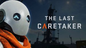 The Last Caretaker - Выполняем задание Совет человечества! Изучаем скрытые локации! И Звёздное дитя!