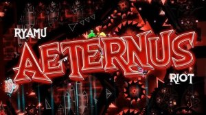 Aeternus by Riot & Ryami | Geometry Dash