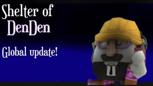 Shelter of DenDen global update! full gameplay