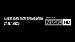 Начало эфира после профилактики (Polsat Music HD (Польша), 24.07.2026)