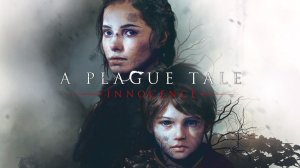 Прохождение A Plague Tale Innocence (ч.1)