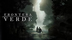 Зелёная граница - 2 серия (2019) / Frontera Verde