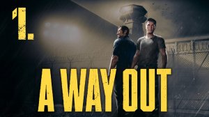 A Way Out┃Кооператив┃СТРИМ #1┃Побег из Шоушенка