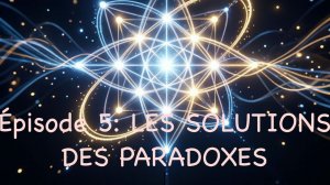 LOGIQUE, RAISONNEMENT ET PROBABILITÉS. Épisode 5: LES SOLUTIONS DES PARADOXES