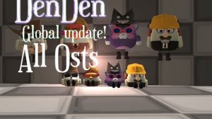 shelter of denden Global Update! All OSTS
