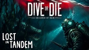 Две игры про пост-апокалипсис (РЕЛИЗ) - DIVE or DIE - Children of Rain / Lost in Tandem