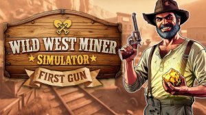 Wild West Miner Simulator: First Gun #1