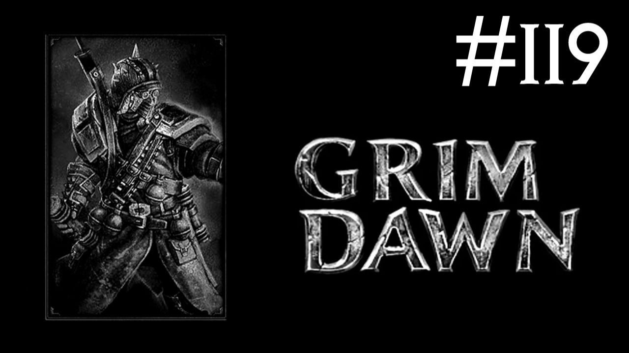 Мрачный Рассвет | Grim Dawn | часть 119 смотреть онлайн