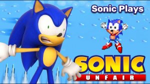 Соник играет - UNFAIR SONIC !!!