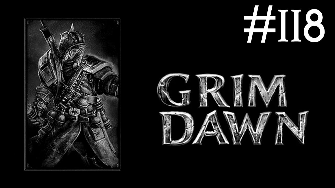 Мрачный Рассвет | Grim Dawn | часть 118 смотреть онлайн