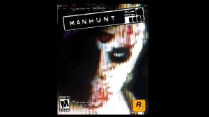 Видеоигра Manhunt - полное прохождение