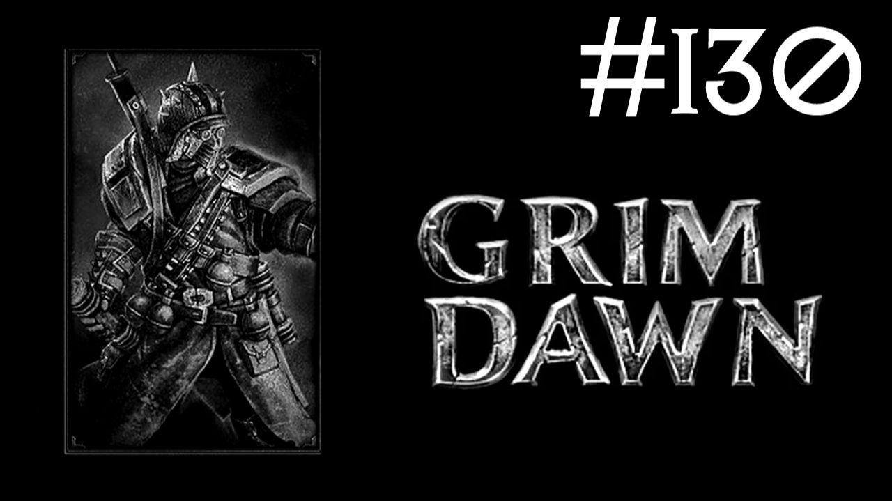 Мрачный Рассвет | Grim Dawn | часть 130 смотреть онлайн