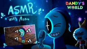 ASMR WITH ASTRO AND GUESTS - Dandy's World Animation Meme