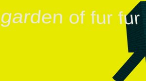 garden of fur fur