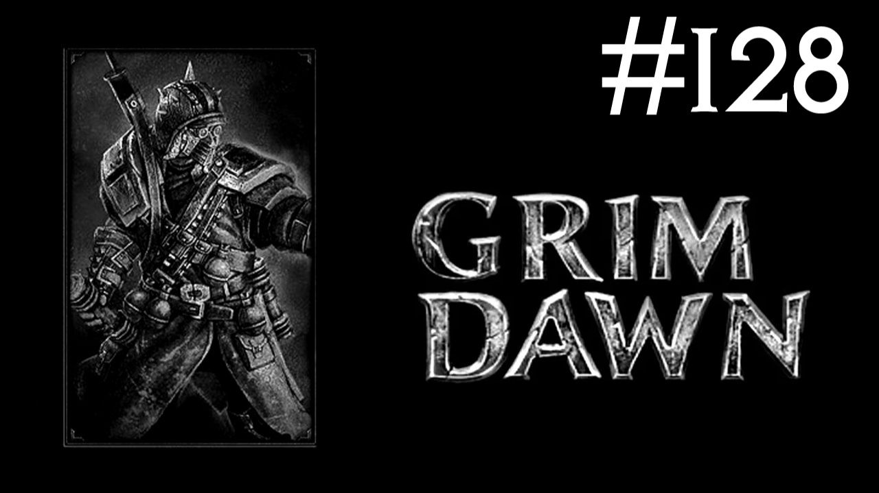Мрачный Рассвет | Grim Dawn | часть 128 смотреть онлайн